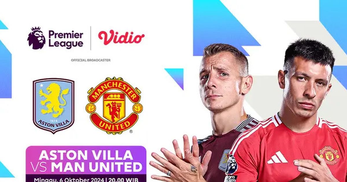 Jadwal Live Streaming Aston Villa vs Manchester United di Vidio Akhir Pekan ini