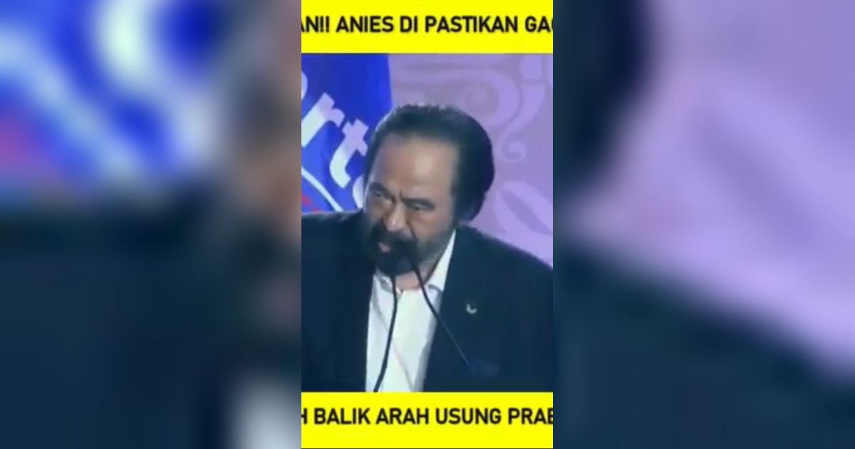 Beredar Kabar Anies Gagal Nyapres Usai Surya Paloh Manuver ke Prabowo, Begini Faktanya