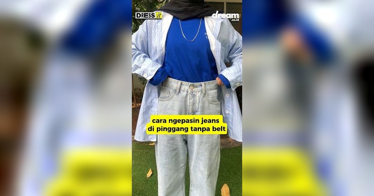Dress IT! Fashion Hack Jeans Kedodoran Pas di Pinggang Tanpa Belt