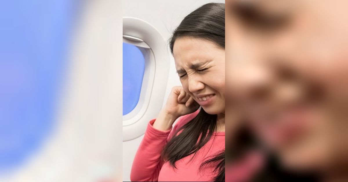 4 Cara Mengatasi Telinga Sakit saat Naik Pesawat, Pahami Penyebab dan Gejalanya Sebelum Liburan