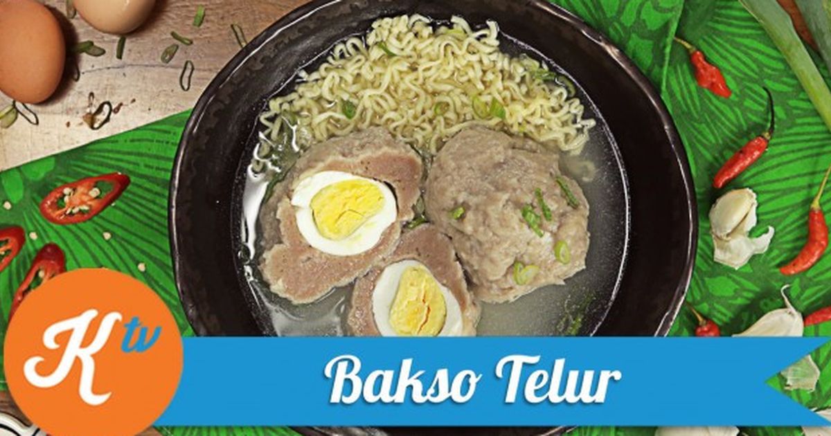 Resep Bakso Isi Telur Agar Lezat dan Rapi