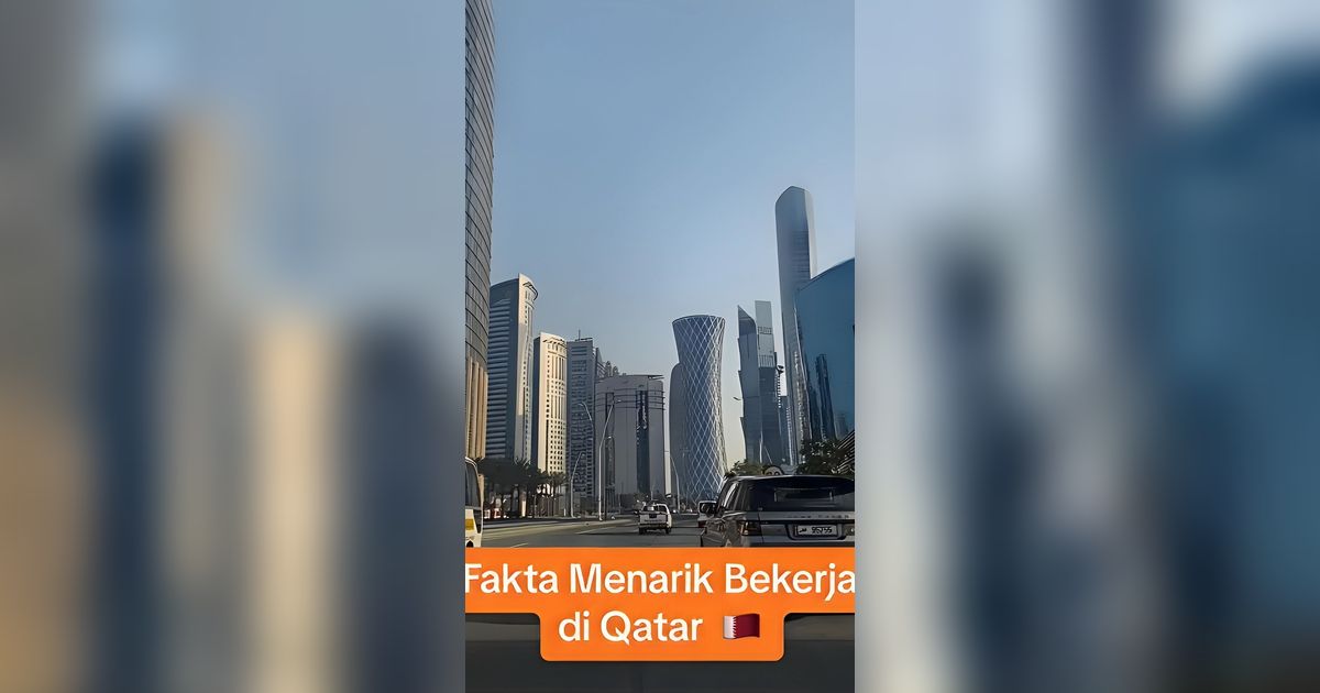 Bikin Iri! WNI Ungkap Enaknya Kerja di Qatar, Gaji Tak Dipotong Pajak hingga Cuti 40 Hari