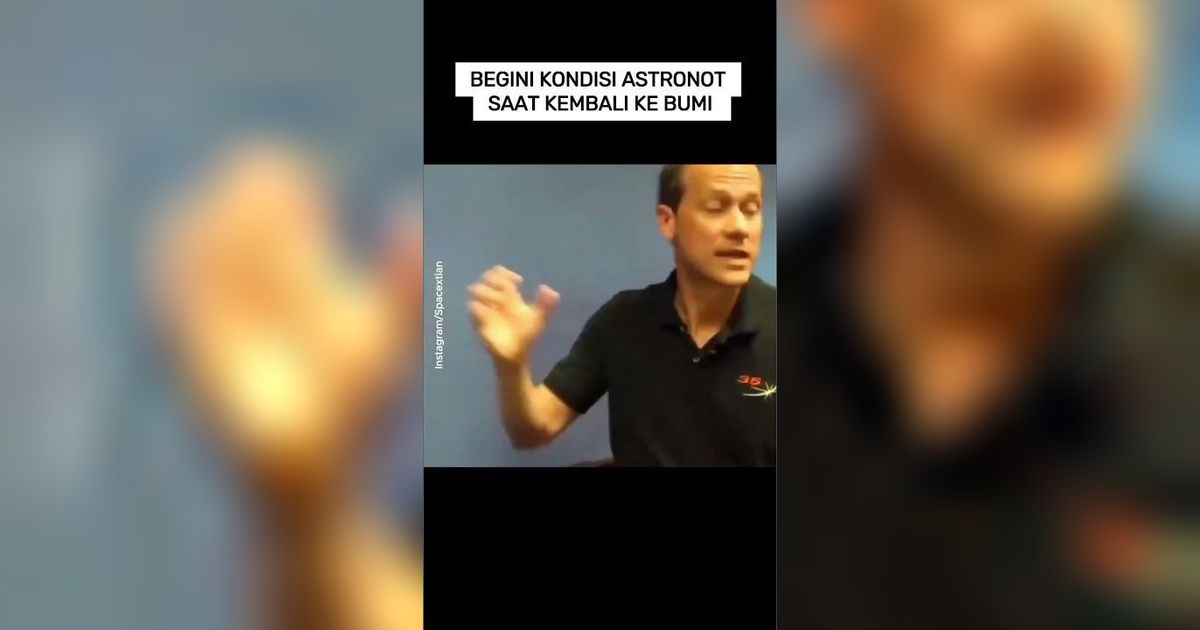 VIDEO: Begini Kondisi Astronot saat Kembali ke Bumi