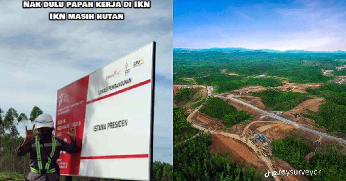 Petugas Survei Tanah Unggah Momen Kerjanya saat IKN Masih Hutan hingga Kini Jadi Kota Indah, Penuh Perjuangan