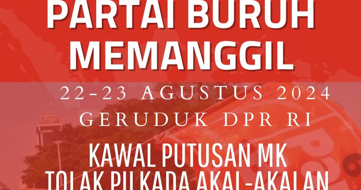 Jelang Paripurna Pengesahan RUU Pilkada, Buruh Ajak Masyarakat Geruduk DPR