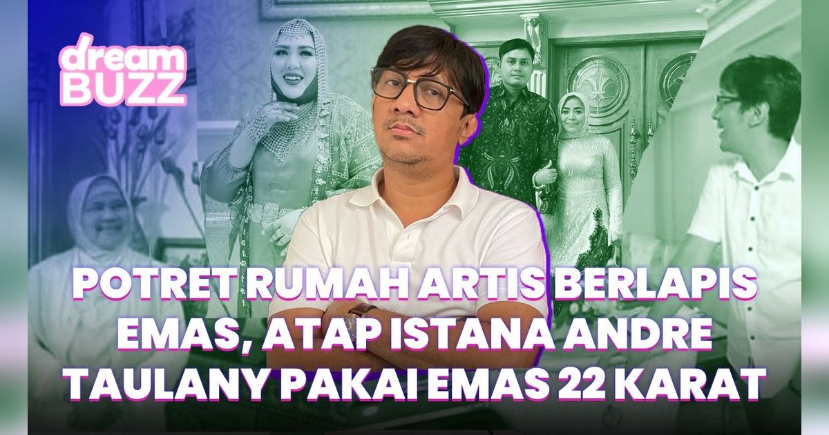 Rumah Bernuansa Gold Milik Para Artis, Atap Istana Andre Taulany Pakai Emas 22 Karat?