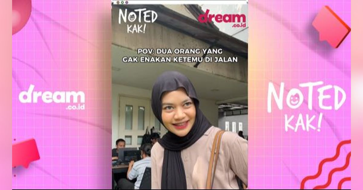 NOTED KAK! Ketika Orang `Nggak Enakan` Ketemu