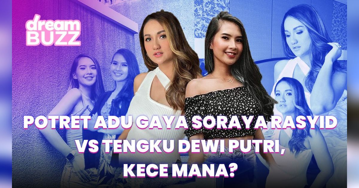 Adu Gaya Soraya Rasyid VS Tengku Dewi Putri, Kece Mana?