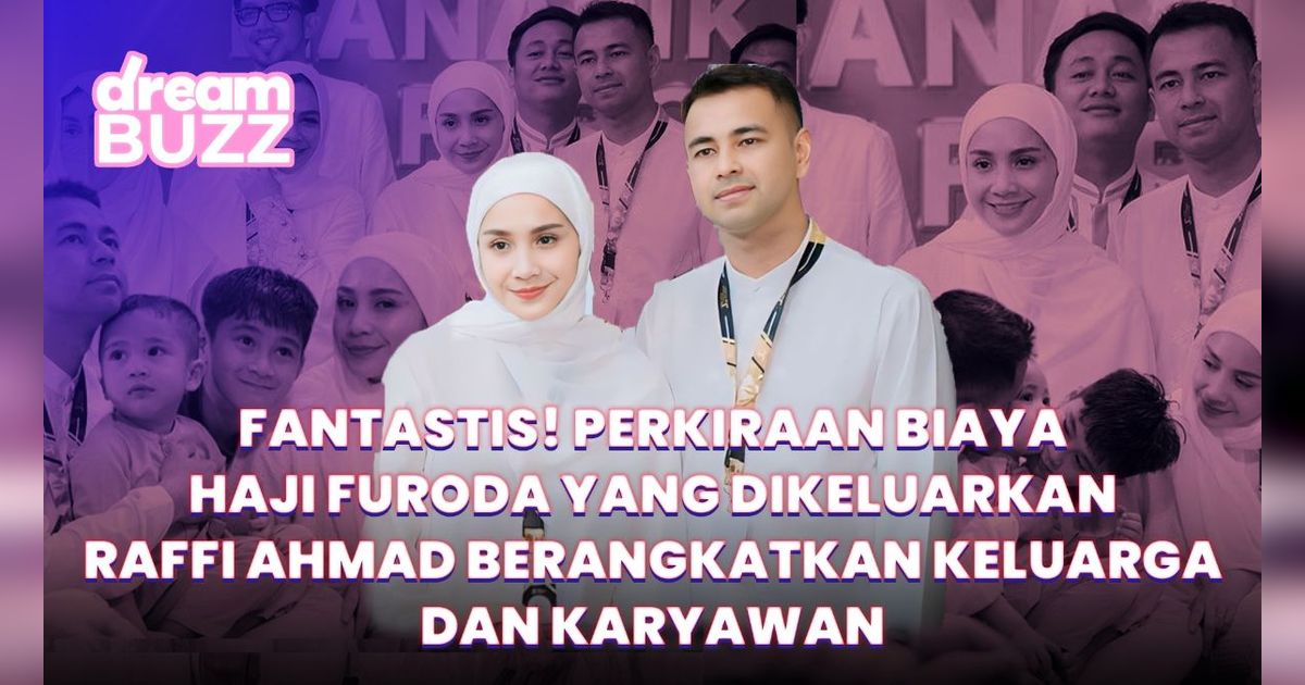 Fantastis! Taksiran Biaya Haji Furoda yang Dirogoh Raffi Ahmad Berangkatkan Keluarga & Pegawai
