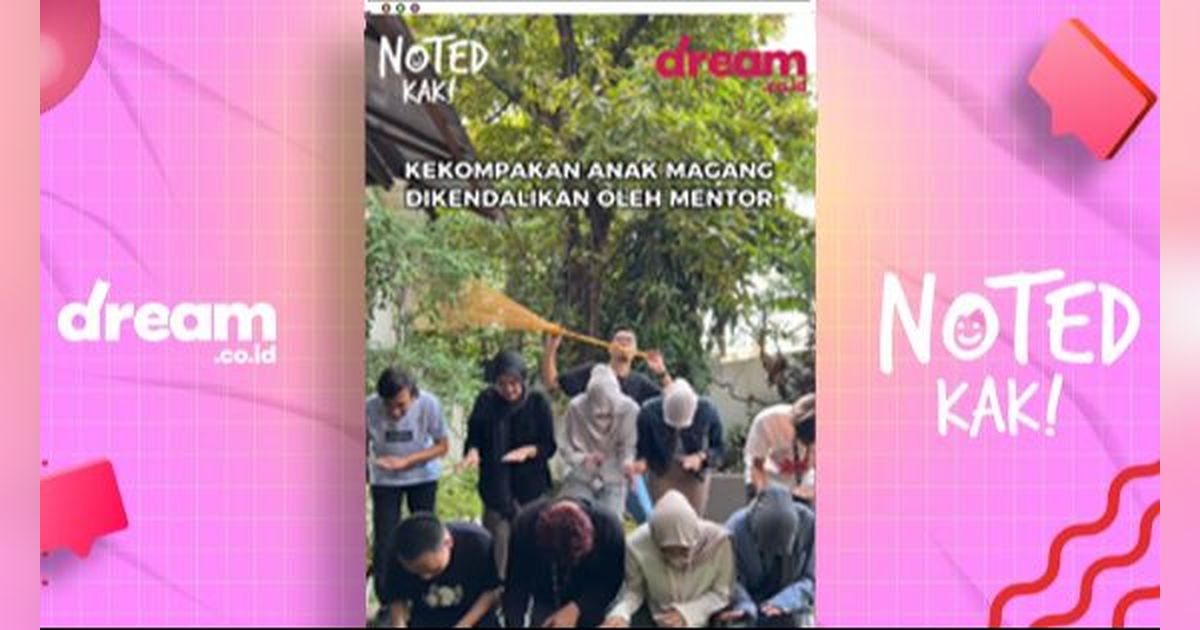 NOTED KAK! Ketika Kekompakan Anak magang di Bawah Kendali Mentor