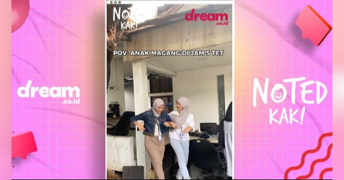NOTED KAK! POV Anak Magang Ketika Jam 5 Teng