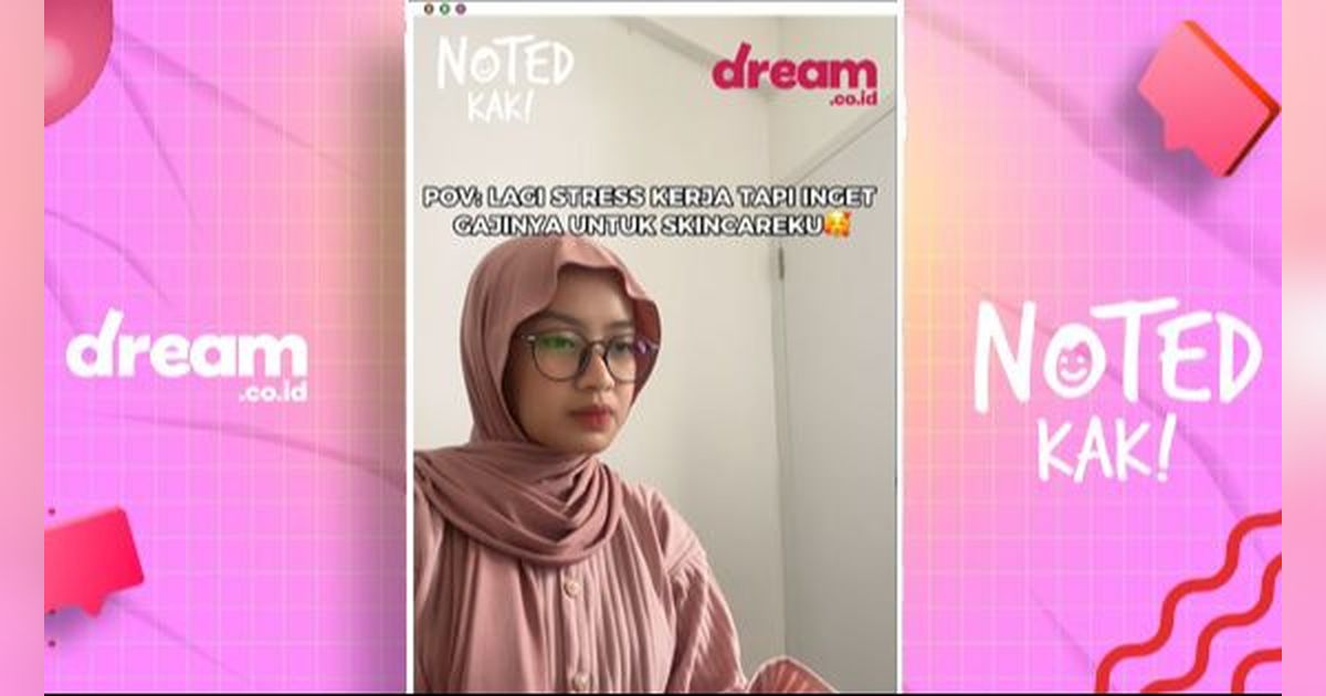 NOTED KAK! Lagi Stress-Stressnya Kerja Malah Inget Skincareku