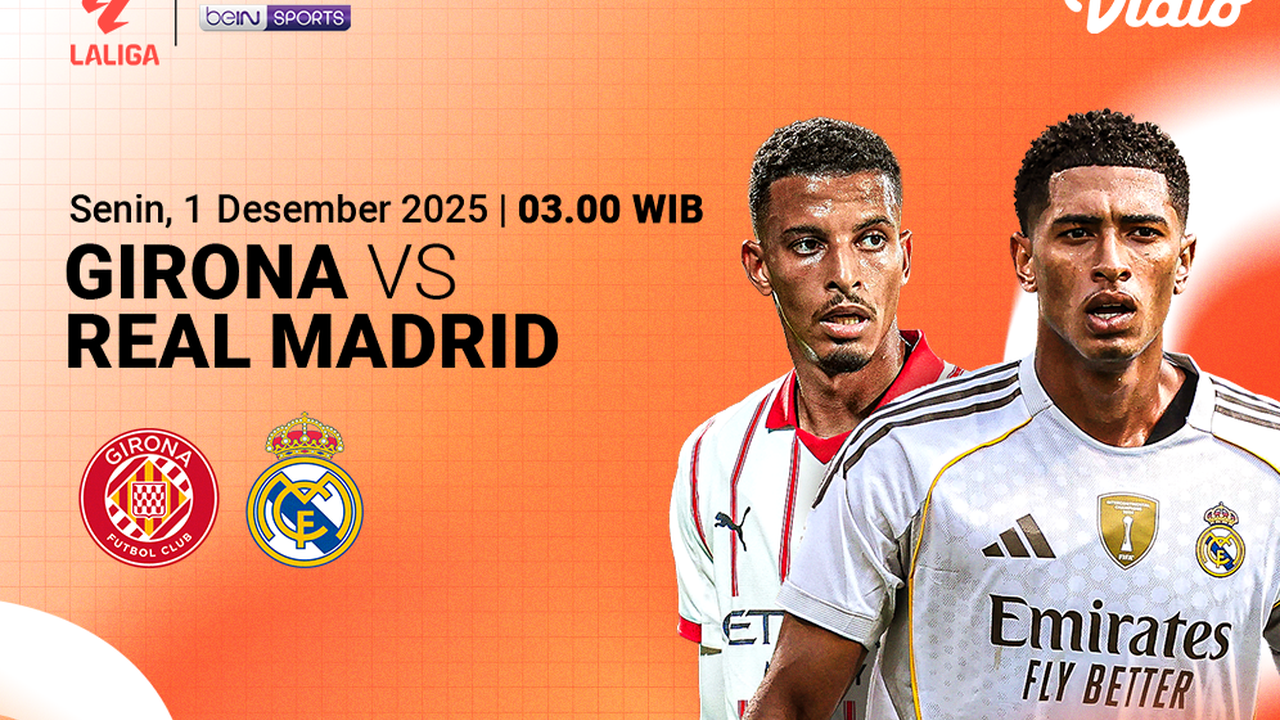 Nonton Siaran Langsung La Liga 2025/26: Girona vs Real Madrid, Tayang di Vidio