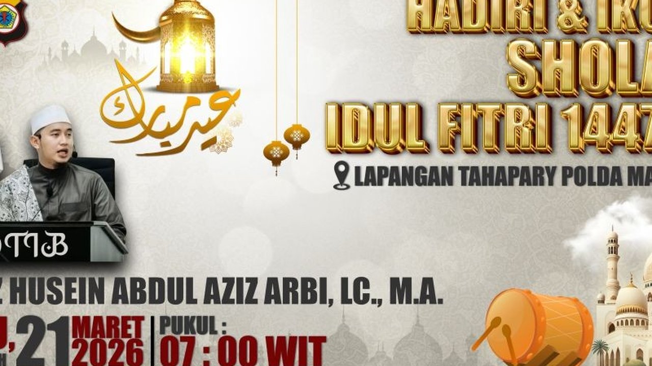 Polda Maluku mengundang seluruh masyarakat untuk melaksanakan Shalat Idul Fitri 1 Syawal 1447 H di Lapangan Tahapary Ambon, mempererat silaturahmi dan menjaga kondusivitas wilayah.