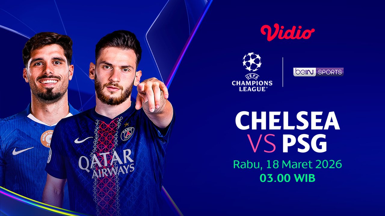 Live Streaming Babak 16 Besar Leg Kedua Liga Champions: Chelsea vs PSG Pekan Ini, Eksklusif di Vidio