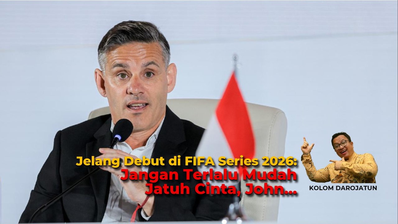 Opini: Jelang Debut di FIFA Series 2026: Jangan Terlalu Mudah Jatuh Cinta, John