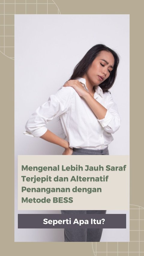 Mengenal Lebih Jauh Saraf Terjepit dan Alternatif Penanganan dengan Metode BESS, Seperti Apa Sih?