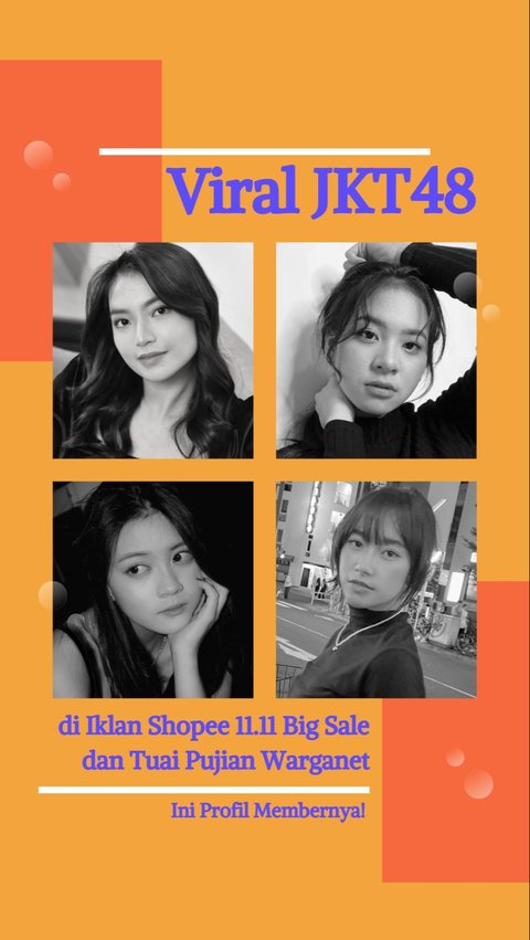 Viral JKT48 di Iklan Shopee 11.11 Big Sale dan Tuai Pujian Warganet, Ini Profil Membernya!