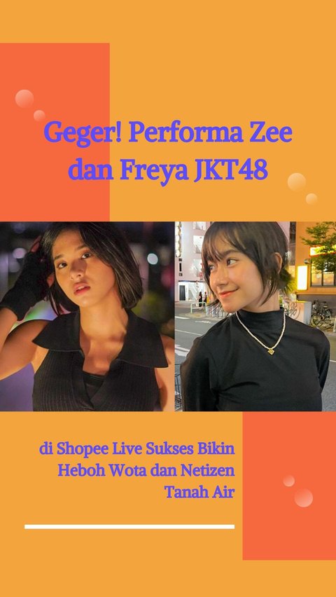 Geger! Performa Zee dan Freya JKT48 di Shopee Live Sukses Bikin Heboh Wota dan Netizen Tanah Air