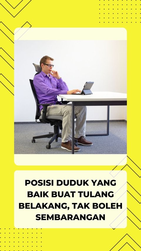 Posisi Duduk yang Baik Buat Tulang Belakang, Tak Boleh Sembarangan