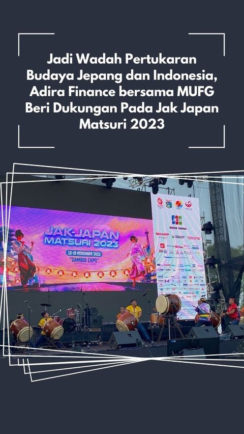 Jadi Wadah Pertukaran Budaya Jepang dan Indonesia, Adira Finance bersama MUFG Beri Dukungan Pada Jak Japan Matsuri 2023