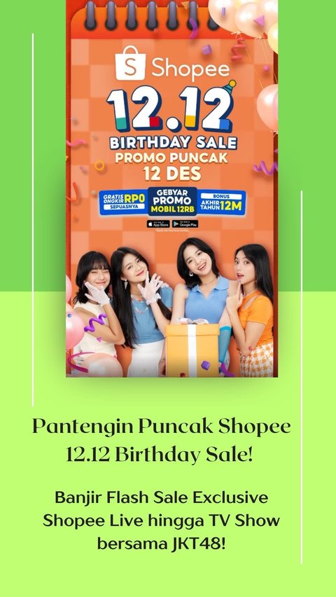 Pantengin Puncak Shopee 12.12 Birthday Sale! Banjir Flash Sale Exclusive Shopee Live hingga TV Show bersama JKT48!