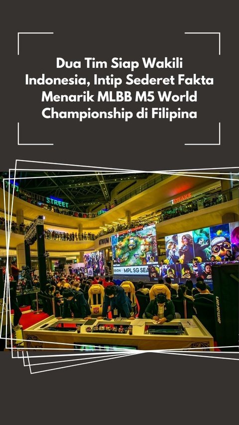 Dua Tim Siap Wakili Indonesia, Intip Sederet Fakta Menarik MLBB M5 World Championship di Filipina