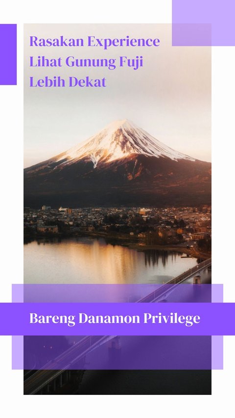 Rasakan Experience Lihat Gunung Fuji Lebih Dekat Bareng Danamon Privilege