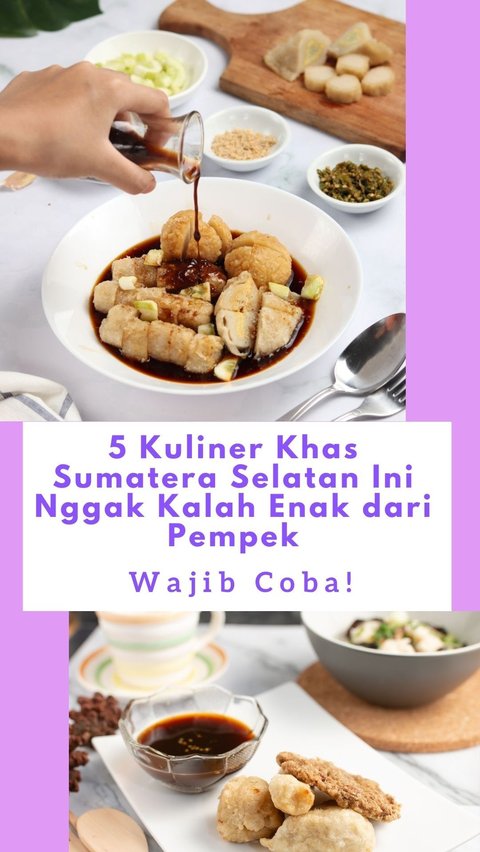 5 Kuliner Khas Sumatera Selatan Ini Nggak Kalah Enak dari Pempek, Wajib Dicoba!