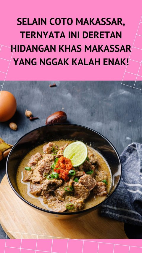 Besides Coto Makassar, This is a List of Special Makassar Dishes that are Equally Delicious!