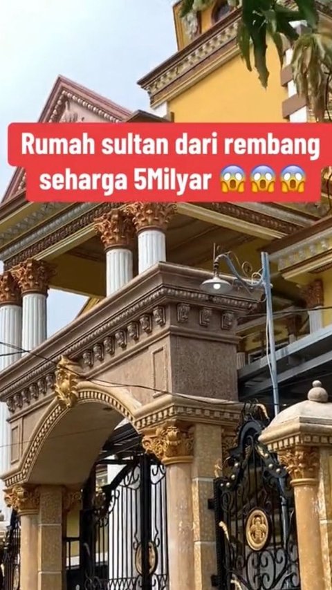 Viral Rumah 'Sultan' di Rembang, Bentuknya Megah Bak Istana Kerajaan
