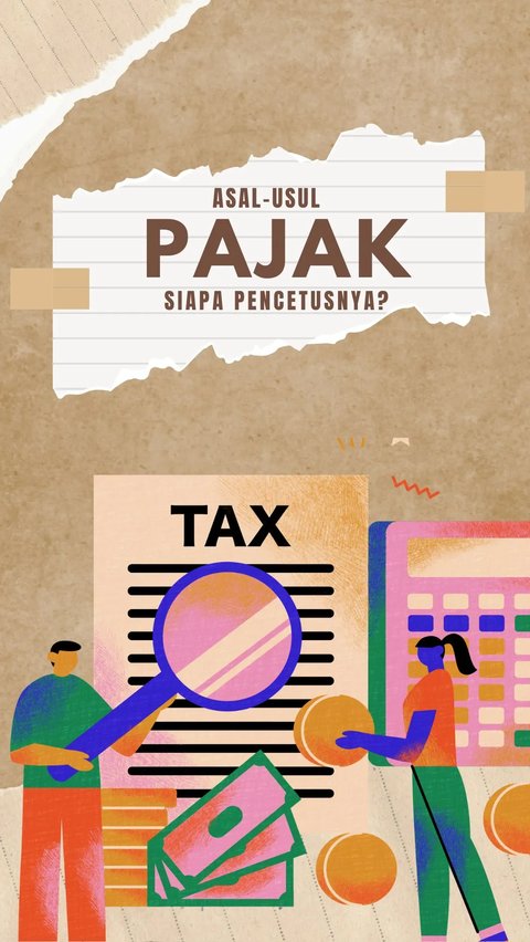 Asal-Usul Pajak, Siapa Pencetusnya?