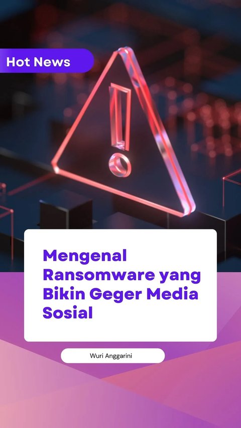 Mengenal Ransomware yang Bikin Geger Media Sosial