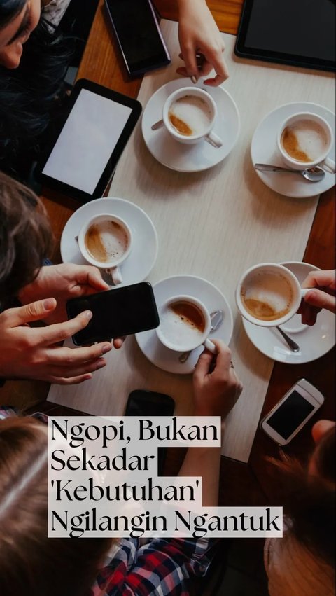 Alasan Ngopi Jadi Gaya Hidup Kaum Urban