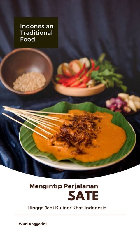 Intip Perjalanan Sate hingga Jadi Kuliner Khas di Tanah Air