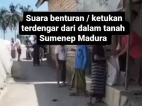 Heboh Suara Ketukan dari Perut Bumi