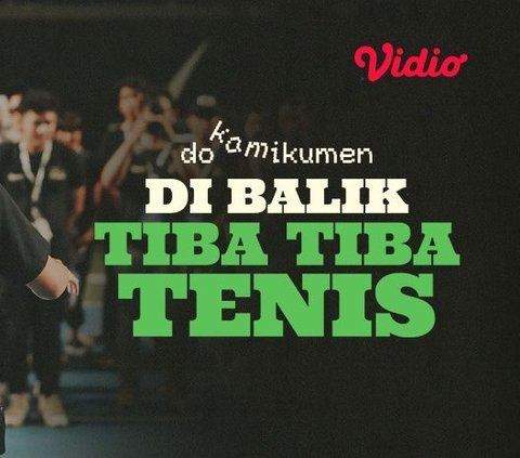 Dokamikumen: Di Balik Tiba-Tiba Tenis Sudah Tayang di Vidio!