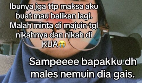 “Sampai bapakku sudah males nemuin dia <i>guys</i>,”