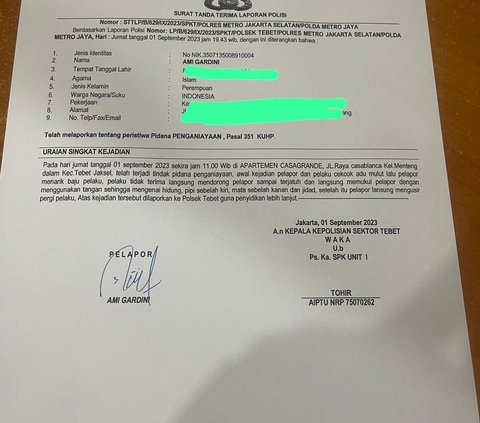 Atas kejadian itu, AG melapor ke Polsek Tebet dengan hasil visum yang sudah dilampirkan. Laporan AG bernomor LP/B/629/IX/2023/SPKT/Polsek Tebet/Polres Metro Jakarta Selatan/Polda Metro Jaya, Jumat 1 September 2023.