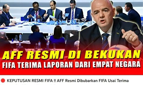 CEK FAKTA: Hoaks FIFA Resmi Bubarkan AFF Usai Terima Laporan dari Negara Anggota