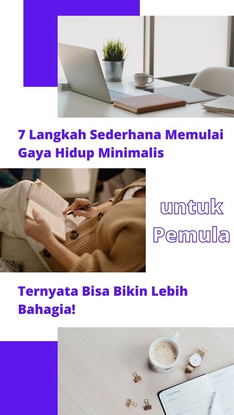 7 Langkah Sederhana Memulai Gaya Hidup Minimalis untuk Pemula, Ternyata Bisa Bikin Lebih Bahagia!