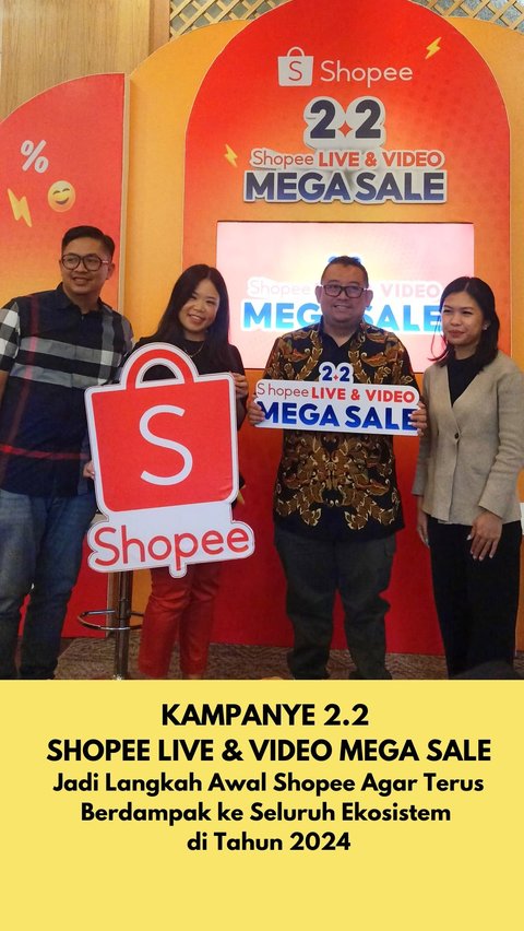 Kampanye 2.2 Shopee Live & Video Mega Sale Jadi Langkah Awal Shopee Agar Terus Berdampak ke Seluruh Ekosistem di Tahun 2024