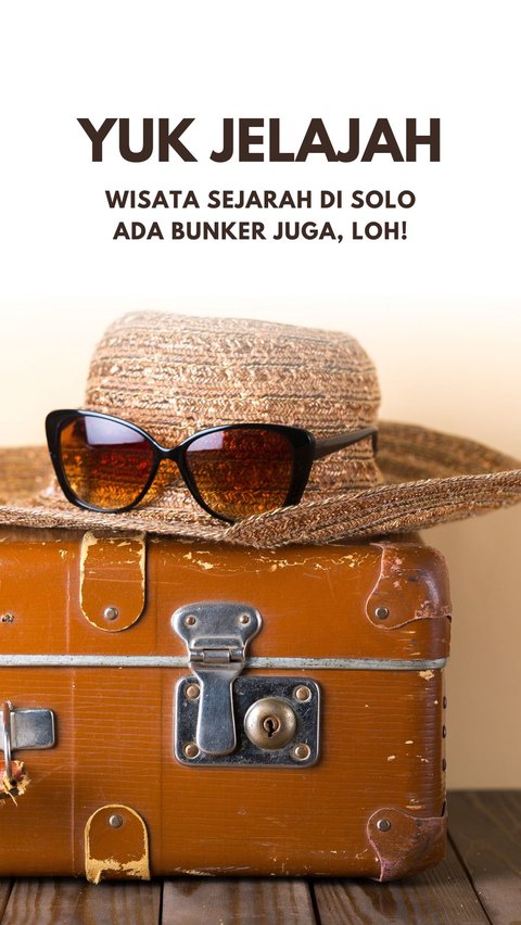 Yuk Jelajahi Wisata Sejarah di Solo, Ada Bunker Kuno Juga Loh!