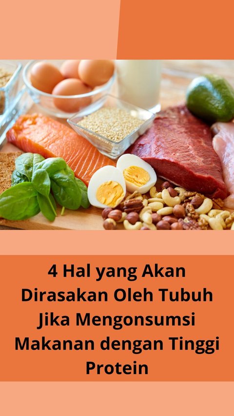 4 Hal yang Akan Dirasakan Oleh Tubuh Jika Mengonsumsi Makanan dengan Tinggi Protein