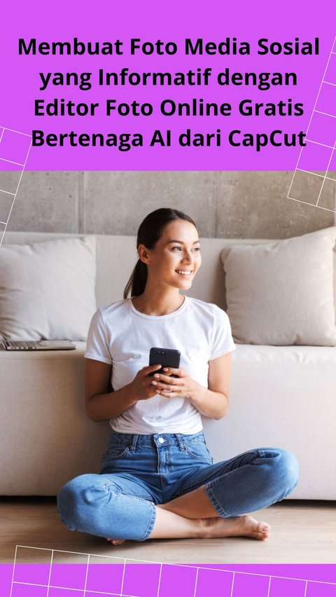 Membuat Foto Media Sosial yang Informatif dengan Editor Foto Online Gratis Bertenaga AI dari CapCut