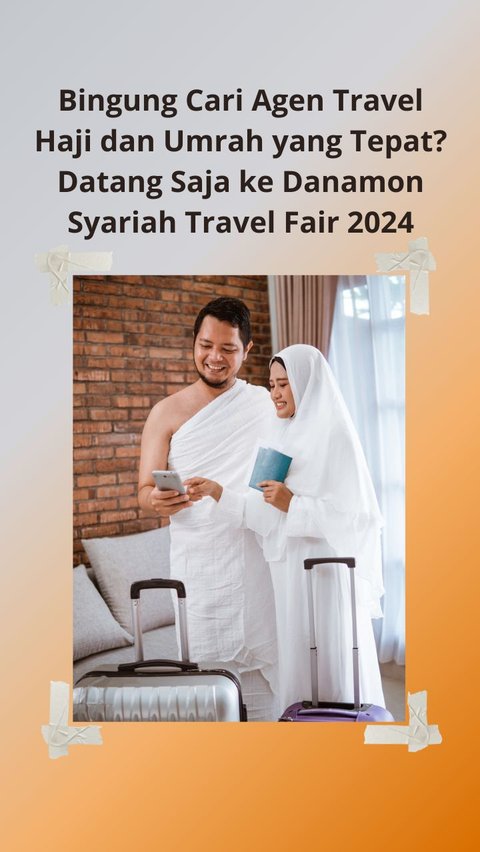 Bingung Cari Agen Travel Haji dan Umrah yang Tepat? Datang Saja ke Danamon Syariah Travel Fair 2024