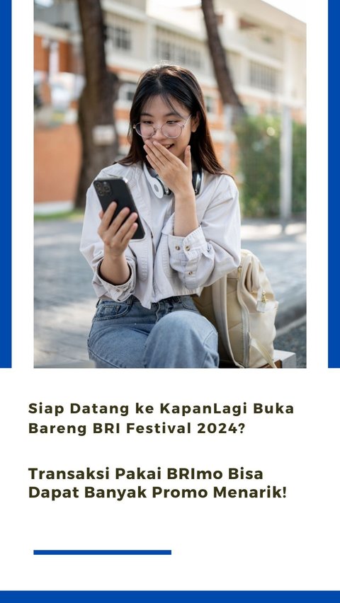 Siap Datang ke KapanLagi Buka Bareng BRI Festival 2024? Transaksi Pakai BRImo Bisa Dapat Banyak Promo Menarik!