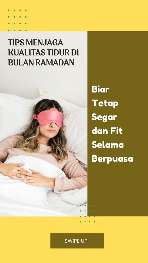 Tips Menjaga Kualitas Tidur di Bulan Ramadan, Biar Tetap Segar dan Fit Selama Berpuasa