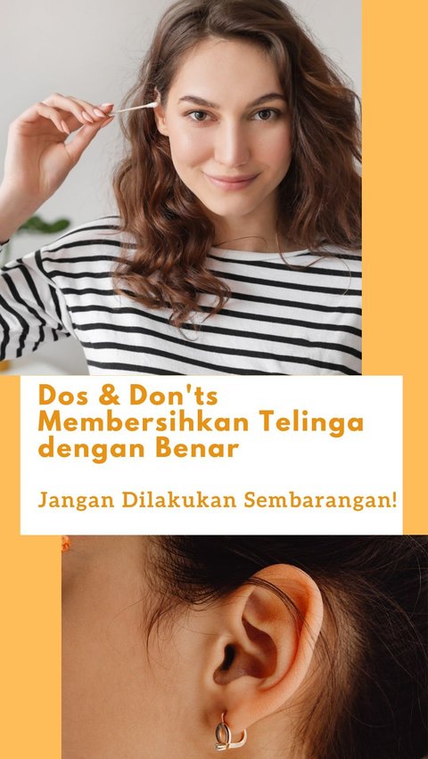 Dos & Don'ts Membersihkan Telinga dengan Benar, Jangan Dilakukan Sembarangan!
