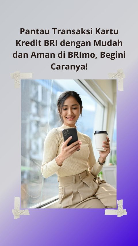 Pantau Transaksi Kartu Kredit BRI dengan Mudah dan Aman di BRImo, Begini Caranya!